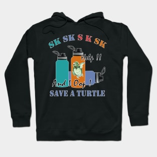 sksksk save a turtle and i oop Gift Hoodie